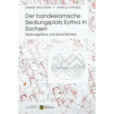 Der bandkeramische Siedlungsplatz Eythra in Sachsen - Siedlungspläne und Keramiktafeln